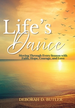 Life's Dance: Moving Through Every Season with Faith, Hope, Courage & Love
