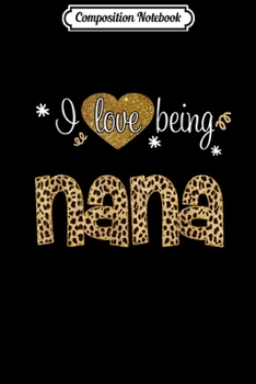 Paperback Composition Notebook: I Love Being Nana leopard plaid- Christmas gift Journal/Notebook Blank Lined Ruled 6x9 100 Pages Book