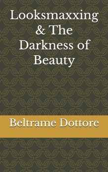 Paperback Looksmaxxing & The Darkness of Beauty Book