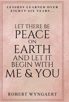 Hardcover Let There Be Peace On Earth and Let It Begin With Me & You: Lessons Learned Over Eighty-Six Years [Large Print] Book