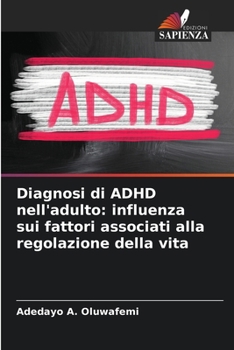 Paperback Diagnosi di ADHD nell'adulto: influenza sui fattori associati alla regolazione della vita [Italian] Book