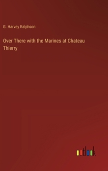 Hardcover Over There with the Marines at Chateau Thierry Book