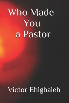 Paperback Who Made You a Pastor: Categories of pastors and how to identify a false pastor in today's church Book