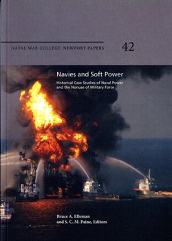 Paperback Navies and Soft Power: Historical Case Studies of Naval Power and the Nonuse of Military Force: Historical Case Studies of Naval Power and the Nonuse Book