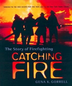 Paperback Catching Fire: The Story of Firefighting Book