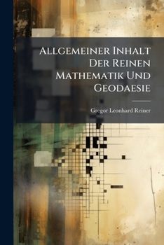 Paperback Allgemeiner Inhalt Der Reinen Mathematik Und Geodaesie Book