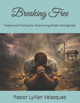 Paperback Breaking Free: Prayers and Practices for Overcoming Modern Strongholds Book