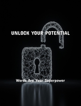 Paperback Unlock Your Potential: Words Are Your Superpower Book