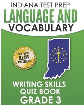Paperback INDIANA TEST PREP Language and Vocabulary Writing Skills Quiz Book Grade 3: Preparation for the ILEARN English Language Arts Tests Book