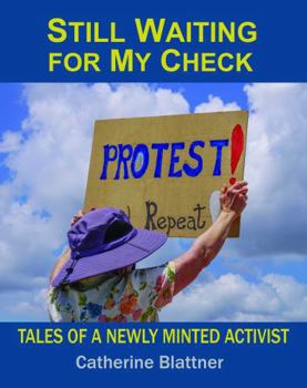 Paperback Still Waiting for My Check: Tales of a Newly Minted Activist Book