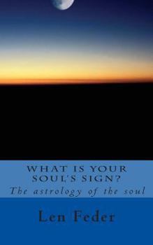 Paperback What Is Your Soul's Sign?: The astrology of the soul Book