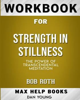Paperback Workbook for Strength in Stillness: The Power of Transcendental Meditation (Max-Help Books) Book