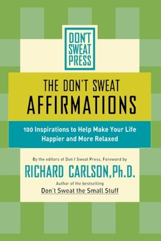Paperback The Don't Sweat Affirmations: 100 Inspirations to Help Make Your Life Happier and More Relaxed Book