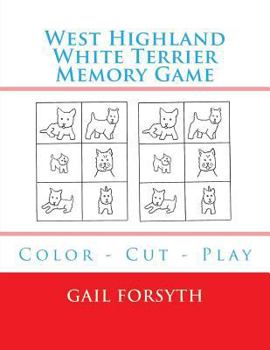 Paperback West Highland White Terrier Memory Game: Color - Cut - Play Book