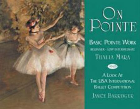 Paperback On Pointe: Basic Pointe Work Beginner-Low Intermediate and a Look at the USA International Ballet Competition Book