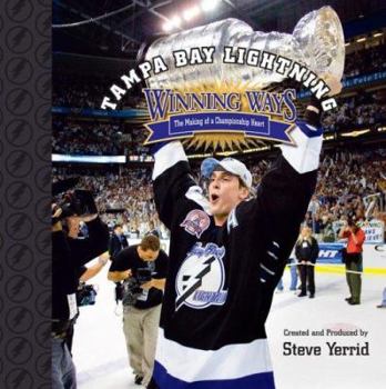 Tampa Bay Lightning: The Making of a Championship Heart