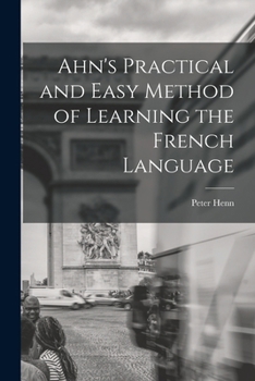 Paperback Ahn's Practical and Easy Method of Learning the French Language Book