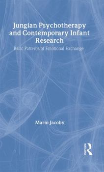 Hardcover Jungian Psychotherapy and Contemporary Infant Research: Basic Patterns of Emotional Exchange Book