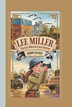 Paperback Lee Miller: The Girl Who Captured History Book
