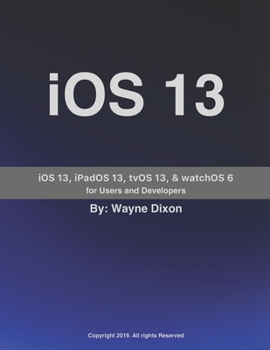 Paperback iOS 13, iPadOS 13, tvOS 13, and watchOS 6 for Users and Developers Book