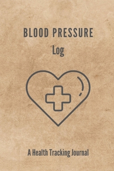 Blood Pressure Log: BP Journal, Daily Record and Health Monitor, 4 Readings a Day with Time, Blood Preesure, Heart Rate, Pulse, Hypertension, Weight, 53 Weeks(1 Year), 6"x9"