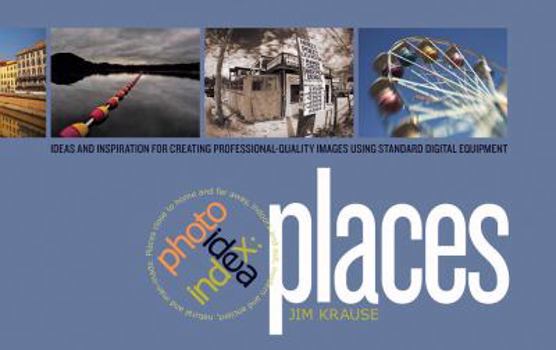 Paperback Photo Idea Index - Places: Ideas and Inspiration for Creating Professional-Quality Images Using Standard Digital Equipment Book