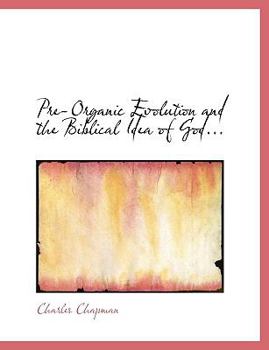 Paperback Pre-Organic Evolution and the Biblical Idea of God... Book