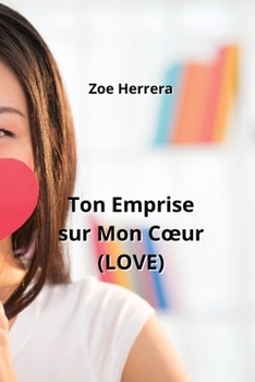 Paperback Ton Emprise sur Mon Coeur (LOVE) [French] Book