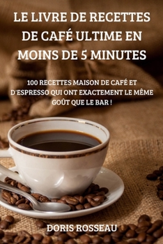 Paperback Le Livre de Recettes de Café Ultime En Moins de 5 Minutes [French] Book