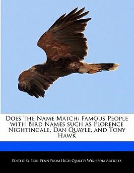 Paperback Does the Name Match: Famous People with Bird Names Such as Florence Nightingale, Dan Quayle, and Tony Hawk Book