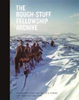 Paperback The Rough-Stuff Fellowship Archive: Adventures with the world's oldest off-road cycling club Book