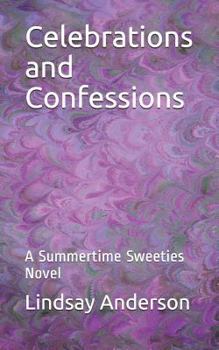 Paperback Celebrations and Confessions: A Summertime Sweeties Novel Book