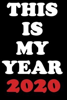 This Is My Year 2020: 2020 New Year Resolution Book Journal Workbook for Goal Setting and Motivational Planning. blank Lined Notebook. Great Christmas or New Years Gift.