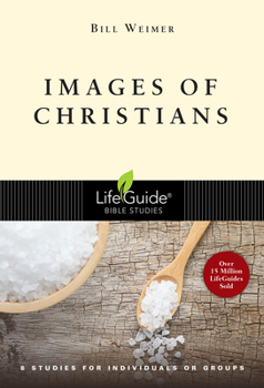 Images of Christians: 8 Studies for Individuals or Groups - Book  of the LifeGuide Bible Studies