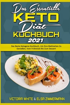 Paperback Das Essentielle Keto-Di?t-Kochbuch 2021: Das Beste Ketogene Kochbuch, Um Ihre Mahlzeiten Zu Genie?en, Vom Fr?hst?ck Bis Zum Dessert (The Essential Ket [German] Book