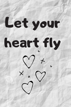 LET YOUR HEART FLY