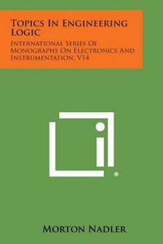 Paperback Topics in Engineering Logic: International Series of Monographs on Electronics and Instrumentation, V14 Book