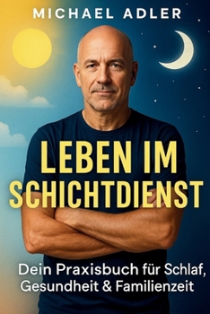 Paperback Leben im Schichtdienst: Dein Praxisbuch für Schlaf, Gesundheit & Familienzeit [German] Book