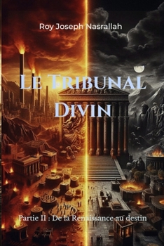Le Tribunal Divin: De la Renaissance au destin (La série des Sept Alliances) (French Edition)
