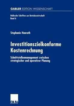 Paperback Investitionszielkonforme Kostenrechnung: Schnittstellenmanagement Zwischen Strategischer Und Operativer Planung [German] Book