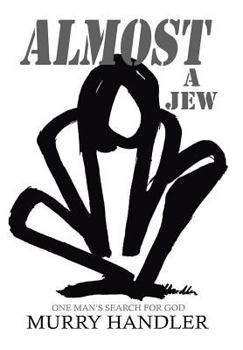 Hardcover Almost a Jew, One Mans Search for God Book