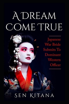 Paperback A Dream Come True: Japanese War Bride Submits To Dominant Western Officer Book