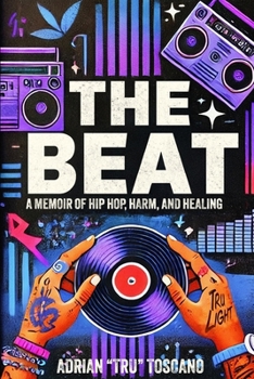 The Beat: A Memoir Of Hip Hop, Harm And Healing