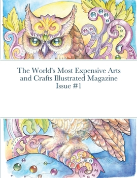 Paperback The World's Most Expensive Arts and Crafts Illustrated Magazine Issue #1 Book