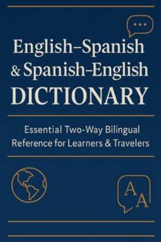 Paperback English-Spanish & Spanish-English Dictionary: Essential Bilingual Reference for Learners and Travelers: A Complete Two-Way Dictionary with Accurate Tr Book