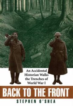 Hardcover Back to the Front: An Accidental Historian Walks the Trenches of World War I Book