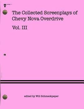 Paperback The Collected Screenplays of Chevy Nova Overdrive: Vol. III Book