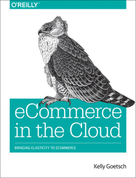 Paperback Ecommerce in the Cloud: Bringing Elasticity to Ecommerce Book
