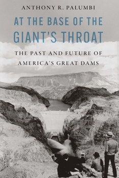 Hardcover At the Base of the Giant's Throat: The Past and Future of America's Great Dams Book