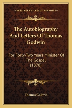 Paperback The Autobiography And Letters Of Thomas Godwin: For Forty-Two Years Minister Of The Gospel (1878) Book